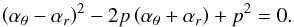 Mathematical equation: \appendix \setcounter{section}{2} \begin{equation} \left(\alpha_{\theta}-\alpha_{{r}}\right)^2-2p\left(\alpha_{\theta}+\alpha_{{r}}\right)+p^2=0. \end{equation}