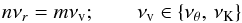 Mathematical equation: \begin{equation} \label{ratios} n \nu_{r} = m \nu_{\mathrm{v}}; \qquad\nu_\mathrm{v}\in\{\nu_\theta,\, \nu_\mathrm{K}\} \end{equation}