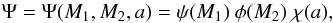 Mathematical equation: \begin{equation} \Psi = \Psi(M_1, M_2, a) = \psi(M_1)~\phi(M_2)~\chi(a), \end{equation}