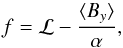 Mathematical equation: \begin{equation} f=\mathcal{L}-\frac{\mean{B_y}}{\alpha}, \end{equation}