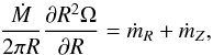 Mathematical equation: \begin{equation} \frac{\dot{M}}{2 \pi R} \frac{\partial R^2 \Omega}{\partial R} = \dot{m}_R + \dot{m}_Z , \end{equation}