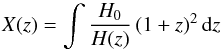Mathematical equation: \begin{equation} \label{eq:civRedPath} X(z) = \int \frac{H_0}{H(z)}\left(1+z \right)^2 \dif z \end{equation}