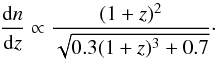 Mathematical equation: \begin{equation} \label{eq2} \frac{\dif n}{{\rm d}z} \propto \frac{(1+z)^{2}}{\sqrt{0.3 (1+z)^{3} + 0.7}}\cdot \end{equation}