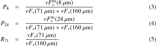 Mathematical equation: \begin{eqnarray} P_{8} & = & \frac{\nu F_\nu^{\rm ns}(8~\mi)}{\nu F_\nu(71~\mi) + \nu F_\nu(160~\mi)} \\ P_{24} & = & \frac{\nu F_\nu^{\rm ns}(24~\mi)}{\nu F_\nu(71~\mi) + \nu F_\nu(160~\mi)} \\ R_{71} & = & \frac{\nu F_\nu(71~\mi)}{\nu F_\nu(160~\mi)}\cdot \end{eqnarray}