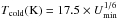 Mathematical equation: \hbox{$T_{\rm cold}({\rm K})=17.5 \times U_{\rm min}^{1/6}$}