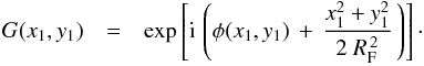 Mathematical equation: \begin{eqnarray} G(x_1,y_1) &=& \exp\left[{\rm i}\,\left(\phi(x_1,y_1)\,+\,\frac{x_1^{2}+y_1^{2}}{2~R_{\rm F}^{\,2}}\,\right)\right]\cdot \label{Gxy} \end{eqnarray}