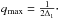 Mathematical equation: \hbox{$q_{\max} = \frac{1}{2 \Delta_1}\cdot$}