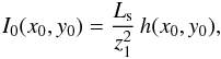 Mathematical equation: \begin{eqnarray} \label{i0} I_0(x_0,y_0) = \frac{L_{\rm s}}{z_1^2}\,h(x_0,y_0), \end{eqnarray}