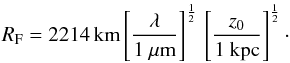 Mathematical equation: \begin{eqnarray} R_{\rm F} = 2214 \,{\rm km} \left[\frac{\lambda}{1 ~\mu \rm m}\right]^{\frac{1}{2}} \, \left[\frac{z_0}{1~\rm kpc}\right]^{\frac{1}{2}}\cdot\label{Rfresnel} \end{eqnarray}