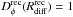 Mathematical equation: \hbox{$D_\phi^{\rm rec}(R_{\rm diff}^{\rm rec}) = 1$}