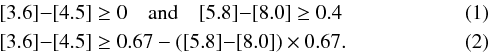 Mathematical equation: \begin{eqnarray} \label{eq:irac1} &&[3.6]{-}[4.5] \geq 0 \quad {\rm and} \quad [5.8]{-}[8.0] \geq 0.4 \\ &&[3.6]{-}[4.5] \geq 0.67 - ([5.8]{-}[8.0]) \times 0.67. \end{eqnarray}