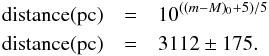 Mathematical equation: \begin{eqnarray} {\rm distance(pc)}&= &10^{((m-M)_{0}+5)/5} \nonumber \\ {\rm distance(pc)}&= & 3112\pm175 . \end{eqnarray}