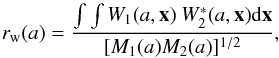 Mathematical equation: \begin{equation} r_{\rm w}(a)=\frac{\int \int W_{1}(a,{\vec x})~W^{\ast}_{2}(a,{\vec x}) {\rm d}{\vec x}}{[M_{1}(a)M_{2}(a)]^{1/2}}, \end{equation}