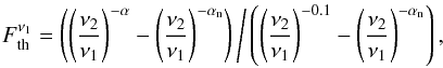 Mathematical equation: \appendix \setcounter{section}{1} \begin{equation} F_{\rm th}^{\nu_1}=\left(\left(\frac{\nu_2}{\nu_1}\right)^{-\alpha}-\left(\frac{\nu_2}{\nu_1}\right)^{-\alpha_{\rm n}}\right)\Bigg/\left(\left(\frac{\nu_2}{\nu_1}\right)^{-0.1}-\left(\frac{\nu_2}{\nu_1}\right)^{-\alpha_{\rm n}}\right), \end{equation}