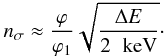 Mathematical equation: \begin{eqnarray} n_\sigma \approx \frac{\varphi}{\varphi_1}\sqrt{\frac{\Delta E}{2\,\,{\rm~keV}}}\cdot \end{eqnarray}