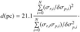 Mathematical equation: \begin{equation} \label{eq:hi} d({\rm pc}) = 21.1 \frac{\sum\limits_{i=0}^N (\sigma_{r,i}/\delta \sigma_{p,i})^2}{\sum\limits_{i=0}^N (\sigma_{r,i} \sigma_{p,i})/\delta \sigma_{p,i}^2}\cdot \end{equation}