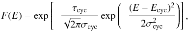 Mathematical equation: \begin{equation} F(E) = \exp \left[-\frac{\tau_\mathrm{cyc}}{\sqrt{2\pi}\sigma_\mathrm{cyc}}\exp \left(-\frac{(E-E_\mathrm{cyc})^2}{2\sigma_\mathrm{cyc}^2}\right)\right], \end{equation}