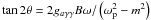 Mathematical equation: \hbox{$\tan 2\theta = 2g_{a\gamma\gamma}B\omega/\left(\omega _{\rm p}^2-m^2\right)$}
