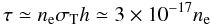 Mathematical equation: \begin{equation} \tau \simeq n_{\rm e}\sigma_{\rm T} h\simeq 3\times 10^{-17}n_{\rm e} \end{equation}