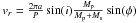 Mathematical equation: \hbox{$v_r=\frac{2\pi a}{P} \sin(i) \frac{M_{\rm p}}{M_{\rm p}+M_{\rm s}} \sin(\phi)$}