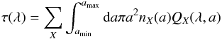 Mathematical equation: \appendix \setcounter{section}{1} \begin{eqnarray} \tau(\lambda)=\sum_X\int_{a_{\min}}^{a_{\max}}{\rm d} a\pi a^2n_X(a)Q_X(\lambda,a) \end{eqnarray}