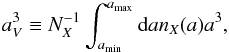 Mathematical equation: \appendix \setcounter{section}{1} \begin{eqnarray} a_V^3\equiv N_X^{-1}\int_{a_{\min}}^{a_{\max}}{\rm d}a n_X(a)a^3, \end{eqnarray}