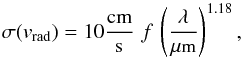 Mathematical equation: \begin{equation} \label{eq:averagefield} \sigma(v_{\rm{rad}}) = 10 \frac{\rm cm}{\rm s} \, \,f \, \left(\frac{\lambda}{\small{\mu\textrm{m}}}\right)^{1.18}, \end{equation}
