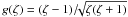 Mathematical equation: \hbox{$g(\zeta) = (\zeta-1)/\!\!\sqrt{\zeta (\zeta+1)}$}