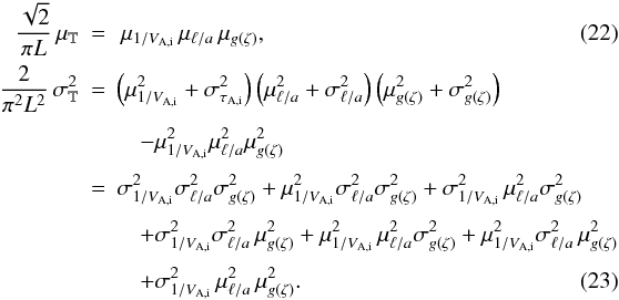Mathematical equation: \begin{eqnarray} {\frac{\sqrt{2}}{\pi L}}\,\mu_\compd &=& \,\mu_{{1/V_\mathrm{A,i}}}\, \mu_{\ella}\, \mu_{g(\zeta)} , \label{eq:muprod} \\ {\frac{2}{\pi^2L^2}}\,\sigma_\compd^2 &=& \left(\mu_{{1/V_\mathrm{A,i}}}^2 + \sigma_{\tau_\mathrm{A,i}}^2\right) \left(\mu_{\ella}^2 + \sigma_{\ella}^2\right) \left(\mu_{g(\zeta)}^2 + \sigma_{g(\zeta)}^2\right) \nonumber \\[1mm] && \quad- \mu_{{1/V_\mathrm{A,i}}}^2 \mu_{\ella}^2 \mu_{g(\zeta)}^2 \nonumber \\[1mm] &=& \sigma_{{1/V_\mathrm{A,i}}}^2 \sigma_{\ella}^2 \sigma_{g(\zeta)}^2 + \mu_{{1/V_\mathrm{A,i}}}^2 \sigma_{\ella}^2 \sigma_{g(\zeta)}^2 + \sigma_{{1/V_\mathrm{A,i}}}^2 \,\mu_{\ella}^2 \sigma_{g(\zeta)}^2 \nonumber \\[1mm] &&\quad+ \sigma_{{1/V_\mathrm{A,i}}}^2 \sigma_{\ella}^2 \,\mu_{g(\zeta)}^2 + \mu_{{1/V_\mathrm{A,i}}}^2 \,\mu_{\ella}^2 \sigma_{g(\zeta)}^2 + \mu_{{1/V_\mathrm{A,i}}}^2 \sigma_{\ella}^2 \,\mu_{g(\zeta)}^2 \nonumber\\[1mm] &&\quad+ \sigma_{{1/V_\mathrm{A,i}}}^2 \,\mu_{\ella}^2 \,\mu_{g(\zeta)}^2 . \label{eq:sigmaprod} \end{eqnarray}