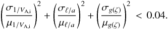 Mathematical equation: \begin{equation} \left(\frac{\sigma_{{1/V_\mathrm{A,i}}}}{\mu_{{1/V_\mathrm{A,i}}}}\right)^2 +\left(\frac{\sigma_{\ella}}{\mu_{\ella}}\right)^2 +\left(\frac{\sigma_{g(\zeta)}}{\mu_{g(\zeta)}}\right)^2 \,<\, 0.04 . \end{equation}
