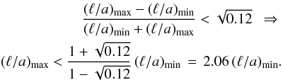 Mathematical equation: \begin{eqnarray} \frac{\vmax{(\ella)}-\vmin{(\ella)}}{\vmin{(\ella)}+\vmax{(\ella)}} < \sqrt{0.12} \,\,\,\Rightarrow \nonumber\\ \qquad{ \vmax{(\ella)}<\frac{1+\sqrt{0.12}}{1-\sqrt{0.12}}\,\vmin{(\ella)}\,=\,2.06\,\vmin{(\ella)} .} \end{eqnarray}