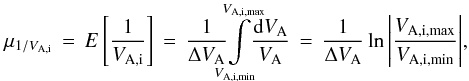 Mathematical equation: \begin{equation} \mu_{1/V_\mathrm{A,i}} \,=\, E\left[\frac{1}{V_\mathrm{A,i}}\right] \,=\, \frac{1}{\Delta V_\mathrm{A}}\!\!\!\! \int\limits_{V_\mathrm{A,i,min}}^{V_\mathrm{A,i,max}}\!\!\!\! \frac{\mathrm{d}V_\mathrm{A}}{V_\mathrm{A}} \,=\, \frac{1}{\Delta V_\mathrm{A}}\ln{\left|\frac{V_\mathrm{A,i,max}}{V_\mathrm{A,i,min}}\right|} , \end{equation}