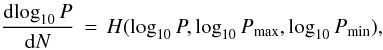 Mathematical equation: \begin{equation} \frac{\mathrm{d}\!\log_{10}{P}}{\mathrm{d}N} \,=\, H(\log_{10}P,\log_{10}\vmax{P},\log_{10}\vmin{P}) , \end{equation}
