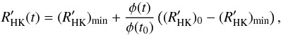 Mathematical equation: \appendix \setcounter{section}{1} \begin{equation} R'_{\rm HK}(t)=(R'_{\rm HK})_{\rm min} + \frac{\phi(t)}{\phi(t_0)} \left ( (R'_{\rm HK})_{0} - (R'_{\rm HK})_{\rm min} \right ), \end{equation}