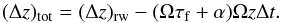 Mathematical equation: \begin{equation} ( \Delta z)_{\rm tot}=( \Delta z)_{\rm rw}-(\Omega\tau_{\rm f}+\alpha)\Omega z \Delta t. \label{eq:dyn_sed1} \end{equation}