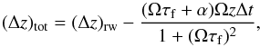 Mathematical equation: \begin{equation} ( \Delta z)_{\rm tot}= (\Delta z)_{\rm rw}-\frac{(\Omega\tau_{\rm f}+\alpha)\Omega z \Delta t}{1+(\Omega\tau_{\rm f})^2}, \label{eq:dyn_sed2} \end{equation}