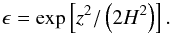 Mathematical equation: \begin{eqnarray} \epsilon={\rm exp}\left[z^2/\left(2H^2\right)\right]. \end{eqnarray}