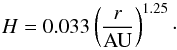 Mathematical equation: \begin{eqnarray} H=0.033\left(\frac{r}{\rm AU}\right)^{1.25}\cdot \end{eqnarray}