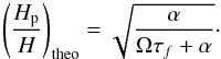 Mathematical equation: \begin{equation} \left( \frac{H_{\rm p}}{H} \right)_{\rm theo}=\sqrt{\frac{\alpha}{\Omega \tau _f +\alpha}}\cdot \end{equation}