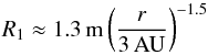 Mathematical equation: \begin{eqnarray} R_1\approx1.3\,{\rm m}\left(\frac{r}{3\, \rm AU}\right)^{-1.5} \end{eqnarray}