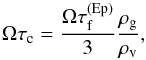 Mathematical equation: \begin{eqnarray} \Omega\tau_{\rm c}=\frac{\Omega\tau_{\rm f}^{\rm (Ep)}}{3}\frac{\rho_{\rm g}}{\rho_{\rm v}}, \label{eq:dimlesscondtimescale} \end{eqnarray}
