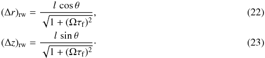 Mathematical equation: \begin{eqnarray} (\Delta r)_{\rm rw}&=&\frac{l\,\cos\theta}{\sqrt{1+(\Omega\tau_{\rm f})^2}}, \\ (\Delta z)_{\rm rw}&=&\frac{l\,\sin\theta}{\sqrt{1+(\Omega\tau_{\rm f})^2}}\cdot \label{eq:dyn_l2} \end{eqnarray}