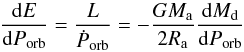 Mathematical equation: \begin{equation} \label{eq:ucxb:energyperiod} \frac{\mathrm{d} E}{\mathrm{d} P_\mathrm{orb}} = \frac{L}{\dot{P}_\mathrm{orb}} = -\frac{G M_\mathrm{a}}{2R_\mathrm{a}} \frac{\mathrm{d} M_\mathrm{d}}{\mathrm{d} P_\mathrm{orb}} \end{equation}