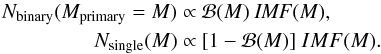 Mathematical equation: \appendix \setcounter{section}{1} \begin{eqnarray} \label{eq:ucxb:nsin} N_\mathrm{binary}(M_\mathrm{primary} = M) \propto\ && \mathcal{B}(M)\ \mathit{IMF}(M), \nonumber\\ N_\mathrm{single}(M) \propto\ && [1 - \mathcal{B}(M)]\ {IMF}(M). \end{eqnarray}