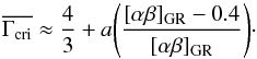 Mathematical equation: \begin{equation} \overline{\Gamma_{\rm cri}} \approx {4\over{3}} + a{\left({[\alpha\beta]_{\rm GR} - 0.4}\over {[\alpha\beta]_{\rm GR}}\right)}\cdot \end{equation}
