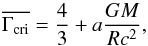 Mathematical equation: \begin{equation} \overline{\Gamma_{\rm cri}} = {4\over{3}} + a {GM\over{{R c^2}}}, \end{equation}