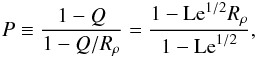 Mathematical equation: \begin{equation} P\equiv {1-Q\over 1-Q/R_\rho}={1-\mr{Le}^{1/2}R_\rho\over1-\mr{Le}^{1/2}}, \end{equation}