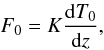 Mathematical equation: \begin{equation} F_0=K{\mr{d}T_0\over\mr{d}z}, \end{equation}
