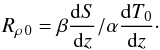 Mathematical equation: \begin{equation} R_{\rho\,0}=\beta{\mr{d}S\over\mr{d}z}/\alpha{\mr{d}T_0\over\mr{d}z}\cdot \end{equation}