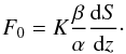 Mathematical equation: \begin{equation} F_0=K{\beta\over\alpha}{\mr{d}S\over\mr{d}z}\cdot \end{equation}